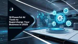 Read more about the article 10 Powerful AI Tools To Supercharge Your Business In 2025