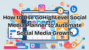 Read more about the article How to Use GoHighLevel Social Media Planner to Automate Social Media Growth