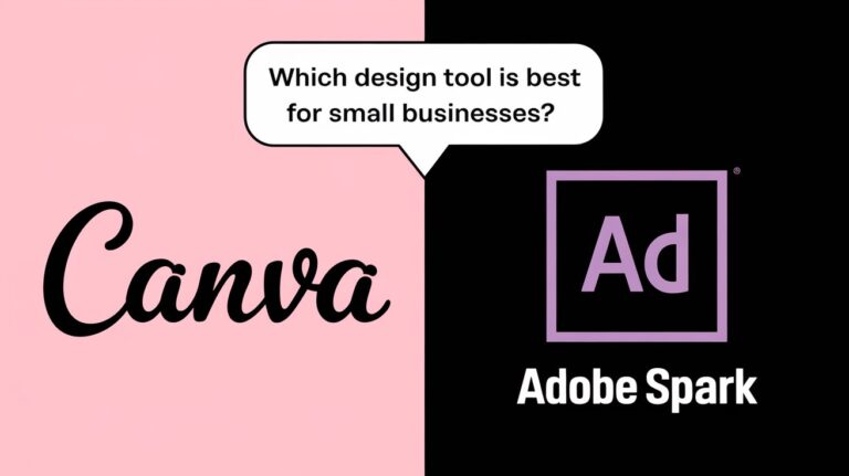 Canva vs Adobe Spark: Which Design Tool Is Best for Small Businesses?