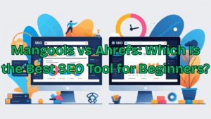 Read more about the article Mangools vs Ahrefs: Which Is the Best SEO Tool for Beginners?